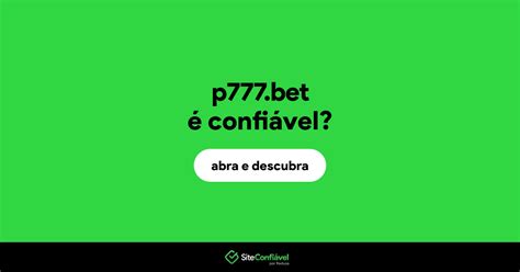 plataforma p777.bet é confiável - 777bet reclame aqui